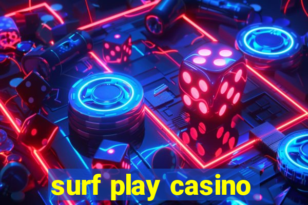 surf play casino